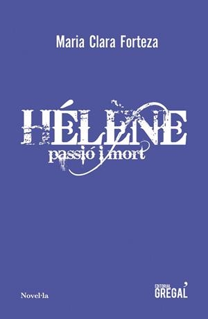 HÉLÈNE PASSIÓ I MORT | 9788417660451 | FORTEZA I ALBET, MARIA CLARA | Llibreria L'Illa - Llibreria Online de Mollet - Comprar llibres online