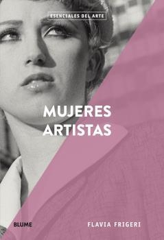 MUJERES ARTISTAS | 9788417492908 | FRIGERI, FLAVIA | Llibreria L'Illa - Llibreria Online de Mollet - Comprar llibres online