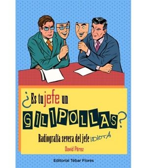 ES TU JEFE UN GILIPOLLAS? | 9788473606714 | PÉREZ FERNÁNDEZ, DAVID | Llibreria L'Illa - Llibreria Online de Mollet - Comprar llibres online