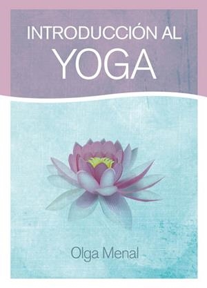 INTRODUCCIÓN AL YOGA | 9788415053613 | MENAL CARBÓ, OLGA | Llibreria L'Illa - Llibreria Online de Mollet - Comprar llibres online