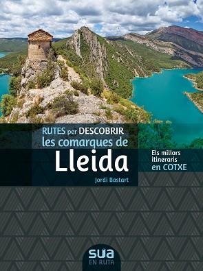 RUTES PER DESCOBRIR LES COMARQUES DE LLEIDA | 9788482167374 | BESTART, JORDI | Llibreria L'Illa - Llibreria Online de Mollet - Comprar llibres online