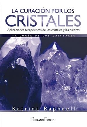 CURACIÓN POR LOS CRISTALES, LA | 9788415292845 | RAPHAELL, KATRINA | Llibreria L'Illa - Llibreria Online de Mollet - Comprar llibres online