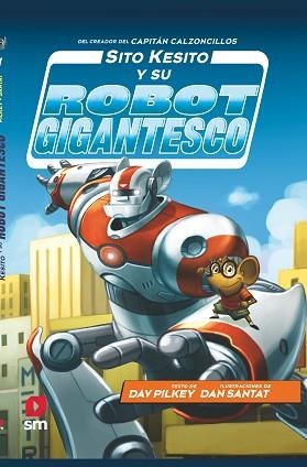 SITO KESITO Y SU ROBOT GIGANTESCO | 9788413181196 | PILKEY, DAV | Llibreria L'Illa - Llibreria Online de Mollet - Comprar llibres online