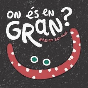 ON ÉS EN GRAN? | 9788424665005 | BEN-ARAB, MÀRIAM | Llibreria L'Illa - Llibreria Online de Mollet - Comprar llibres online