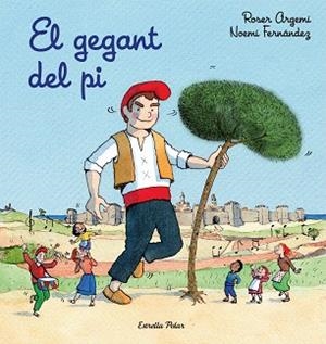 GEGANT DEL PI, EL | 9788491378525 | ARGEMÍ, ROSER | Llibreria L'Illa - Llibreria Online de Mollet - Comprar llibres online