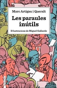 PARAULES INÚTILS, LES | 9788417515539 | ARTIGAU I QUERALT, MARC | Llibreria L'Illa - Llibreria Online de Mollet - Comprar llibres online