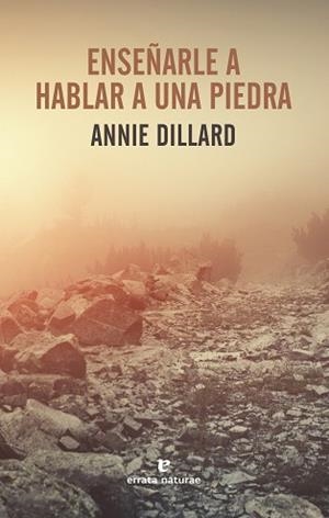 ENSEÑARLE A HABLAR A UNA PIEDRA | 9788417800222 | DILLARD, ANNIE | Llibreria L'Illa - Llibreria Online de Mollet - Comprar llibres online