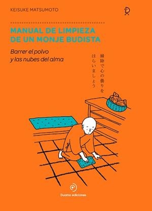 MANUAL DE LIMPIEZA DE UN MONJE BUDISTA | 9788417761776 | MATSUMOTO, KEISUKE | Llibreria L'Illa - Llibreria Online de Mollet - Comprar llibres online