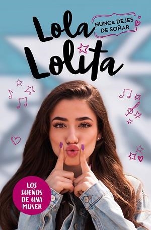 NUNCA DEJES DE SOÑAR (LOLA LOLITA 2) | 9788417424978 | MORENO, LOLA | Llibreria L'Illa - Llibreria Online de Mollet - Comprar llibres online