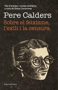 SOBRE EL FEIXISME L'EXILI I LA CENSURA | 9788417627867 | CALDERS, PERE | Llibreria L'Illa - Llibreria Online de Mollet - Comprar llibres online