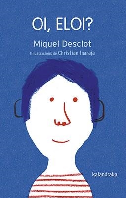 OI, ELOI? | 9788416804771 | DESCLOT, MIQUEL | Llibreria L'Illa - Llibreria Online de Mollet - Comprar llibres online