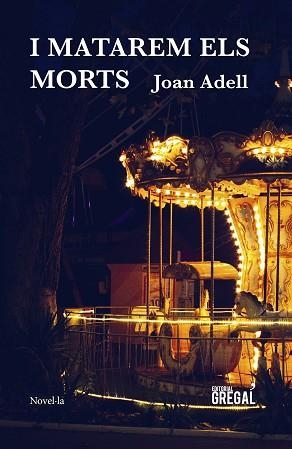 I MATAREM ELS MORTS | 9788417660468 | ADELL ÁLVAREZ, JOAN | Llibreria L'Illa - Llibreria Online de Mollet - Comprar llibres online