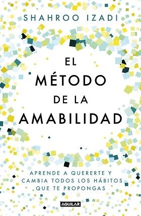 MÉTODO DE LA AMABILIDAD, EL | 9788403519770 | IZADI, SHAHROO | Llibreria L'Illa - Llibreria Online de Mollet - Comprar llibres online