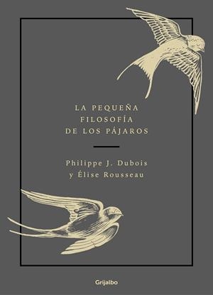PEQUEÑA FILOSOFÍA DE LOS PÁJAROS, LA | 9788417752132 | DUBOIS, PHILIPPE J./ROUSSEAU, ÉLISE | Llibreria L'Illa - Llibreria Online de Mollet - Comprar llibres online