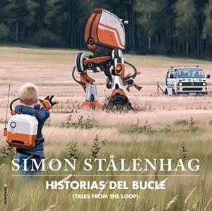 HISTORIAS DEL BUCLE. TALES FROM THE LOOP | 9788417771164 | STÅLENHAG, SIMON | Llibreria L'Illa - Llibreria Online de Mollet - Comprar llibres online