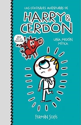 MISIÓN MÍTICA (LAS COLOSALES AVENTURAS DE HARRY & CERDON 1), UNA | 9788417773502 | SOLÍS, FERMÍN | Llibreria L'Illa - Llibreria Online de Mollet - Comprar llibres online