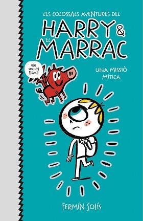 MISSIÓ MÍTICA (LES COLOSSALS AVENTURES DEL HARRY I EL MARRAC 1), UNA | 9788417773519 | SOLÍS, FERMÍN | Llibreria L'Illa - Llibreria Online de Mollet - Comprar llibres online
