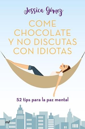 COME CHOCOLATE Y NO DISCUTAS CON IDIOTAS | 9788427046115 | GÓMEZ, JESSICA | Llibreria L'Illa - Llibreria Online de Mollet - Comprar llibres online