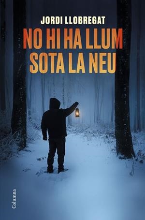 NO HI HA LLUM SOTA LA NEU | 9788466425582 | LLOBREGAT, JORDI | Llibreria L'Illa - Llibreria Online de Mollet - Comprar llibres online