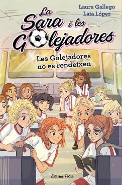 GOLEJADORES NO ES RENDEIXEN, LES | 9788491378631 | GALLEGO, LAURA/LÓPEZ, LAIA | Llibreria L'Illa - Llibreria Online de Mollet - Comprar llibres online