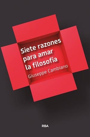 SIETE RAZONES PARA AMAR LA FILOSOFÍA | 9788491873259 | CAMBIANO, GIUSEPPE | Llibreria L'Illa - Llibreria Online de Mollet - Comprar llibres online