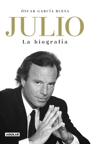 JULIO IGLESIAS. LA BIOGRAFÍA | 9788403519978 | GARCÍA BLESA, ÓSCAR | Llibreria L'Illa - Llibreria Online de Mollet - Comprar llibres online