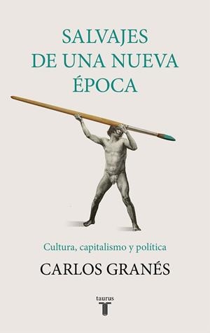 SALVAJES DE UNA NUEVA ÉPOCA | 9788430622955 | GRANÉS, CARLOS | Llibreria L'Illa - Llibreria Online de Mollet - Comprar llibres online