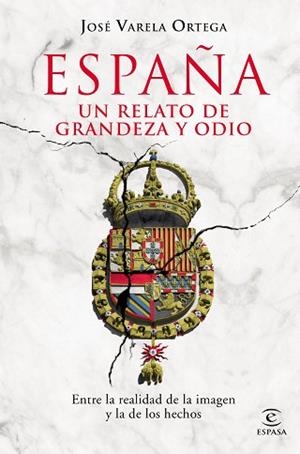 ESPAÑA. UN RELATO DE GRANDEZA Y ODIO | 9788467056662 | VARELA ORTEGA, JOSÉ | Llibreria L'Illa - Llibreria Online de Mollet - Comprar llibres online