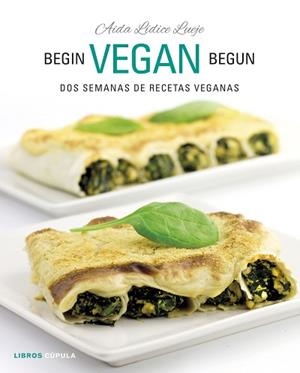 BEGIN VEGAN BEGUN | 9788448026073 | LÍDICE, AIDA | Llibreria L'Illa - Llibreria Online de Mollet - Comprar llibres online