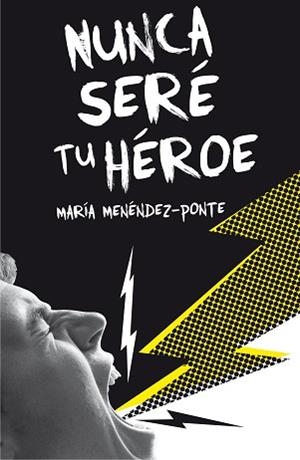 NUNCA SERE TU HEROE | 9788467593457 | MENÉNDEZ-PONTE, MARÍA