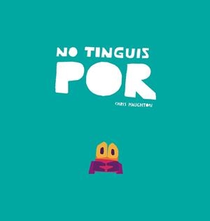 NO TINGUIS POR | 9788417673208 | HAUGHTON, CHRIS | Llibreria L'Illa - Llibreria Online de Mollet - Comprar llibres online