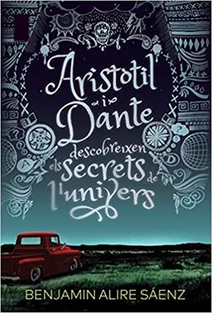 ARISTOTIL I DANTE DESCOBREIXEN ELS SECRETS DE L'UNIVERS | 9788412006933 | ALIRE SAENZ,BENJAMIN | Llibreria L'Illa - Llibreria Online de Mollet - Comprar llibres online