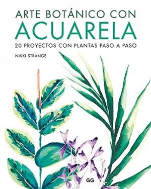 ARTE BOTÁNICO CON ACUARELA | 9788425232213 | STRANGE, NIKKI | Llibreria L'Illa - Llibreria Online de Mollet - Comprar llibres online
