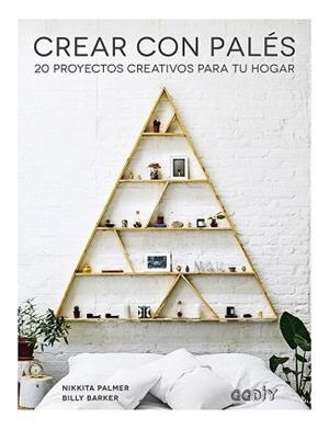 CREAR CON PALÉS | 9788425231902 | PALMER, NIKKITA/BARKER, BILLY | Llibreria L'Illa - Llibreria Online de Mollet - Comprar llibres online