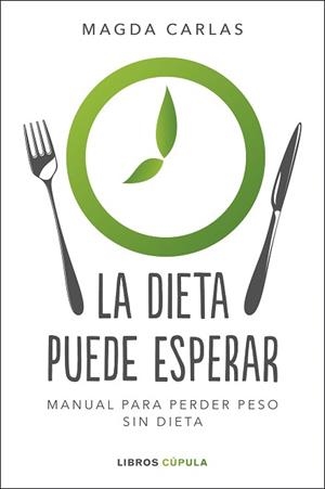 DIETA PUEDE ESPERAR, LA | 9788448026004 | CARLAS, MAGDA | Llibreria L'Illa - Llibreria Online de Mollet - Comprar llibres online