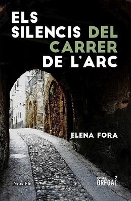 SILENCIS DEL CARRER DE L'ARC, ELS | 9788417660840 | FORA EROLES, ELENA | Llibreria L'Illa - Llibreria Online de Mollet - Comprar llibres online