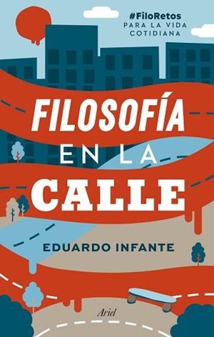 FILOSOFÍA EN LA CALLE | 9788434431201 | INFANTE, EDUARDO | Llibreria L'Illa - Llibreria Online de Mollet - Comprar llibres online