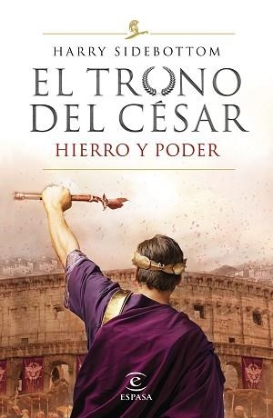 SERIE EL TRONO DEL CÉSAR. HIERRO Y PODER | 9788467056808 | SIDEBOTTOM, HARRY | Llibreria L'Illa - Llibreria Online de Mollet - Comprar llibres online