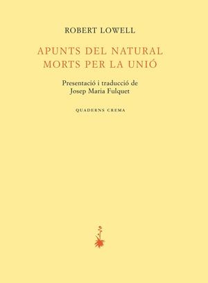 APUNTS DEL NATURAL. MORTS PER LA UNIÓ | 9788477276142 | LOWELL, ROBERT | Llibreria L'Illa - Llibreria Online de Mollet - Comprar llibres online