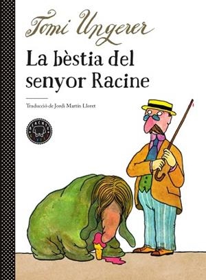 BÈSTIA DEL SENYOR RACINE, LA | 9788417552510 | UNGERER, TOMI | Llibreria L'Illa - Llibreria Online de Mollet - Comprar llibres online