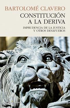 CONSTITUCION A LA DERIVA | 9788494970665 | CLAVERO, BARTOLOME | Llibreria L'Illa - Llibreria Online de Mollet - Comprar llibres online