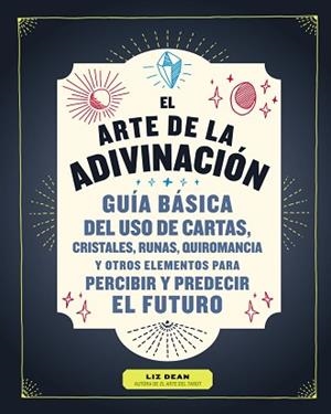 ARTE DE LA ADIVINACIÓN, EL | 9788441541580 | DEAN, LIZ | Llibreria L'Illa - Llibreria Online de Mollet - Comprar llibres online