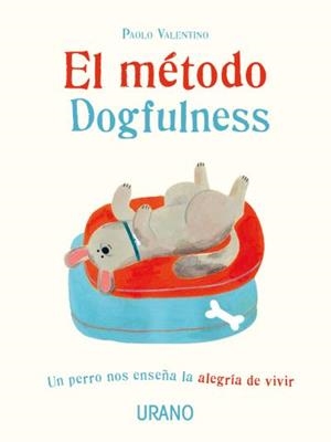 MÉTODO DOGFULNESS, EL | 9788416720750 | VALENTINO, PAOLO | Llibreria L'Illa - Llibreria Online de Mollet - Comprar llibres online