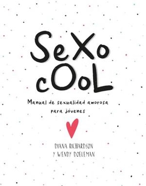 SEXO COOL | 9788416972722 | RICHARDSON, DIANA/DOELEMAN, WENDY | Llibreria L'Illa - Llibreria Online de Mollet - Comprar llibres online