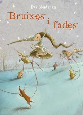 BRUIXES I FADES | 9788491452973 | MONTANARI, EVA | Llibreria L'Illa - Llibreria Online de Mollet - Comprar llibres online