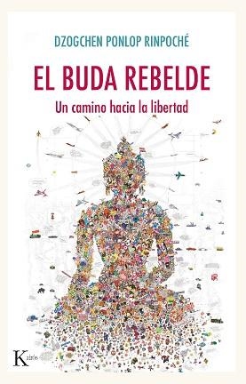 BUDA REBELDE, EL | 9788499887005 | PONLOP RINPOCHÉ, DZOGCHEN | Llibreria L'Illa - Llibreria Online de Mollet - Comprar llibres online