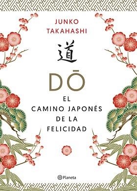DO. EL CAMINO JAPONÉS DE LA FELICIDAD | 9788408215592 | TAKAHASHI, JUNKO | Llibreria L'Illa - Llibreria Online de Mollet - Comprar llibres online
