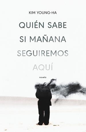 QUIÉN SABE SI MAÑANA SEGUIREMOS AQUÍ | 9788499987675 | YOUNG-HA, KIM | Llibreria L'Illa - Llibreria Online de Mollet - Comprar llibres online