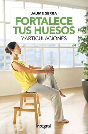 FORTALECE TUS HUESOS Y ARTICULACIONES | 9788491181729 | SERRA, JAUME | Llibreria L'Illa - Llibreria Online de Mollet - Comprar llibres online