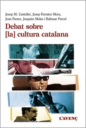 DEBAT SOBRE LA CULTURA CATALANA | 9788416853359 | CASTELLET, JOSEP M./FERRATER MORA, JOSEP/FUSTER, JOAN/MOLAS, JOAQUIM/PORCEL, BALTASAR | Llibreria L'Illa - Llibreria Online de Mollet - Comprar llibres online